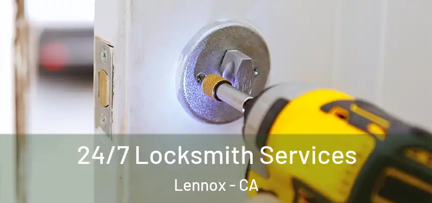 24/7 Locksmith Services Lennox - CA