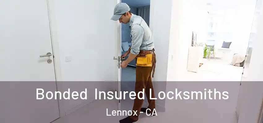  Bonded Insured Locksmiths Lennox - CA