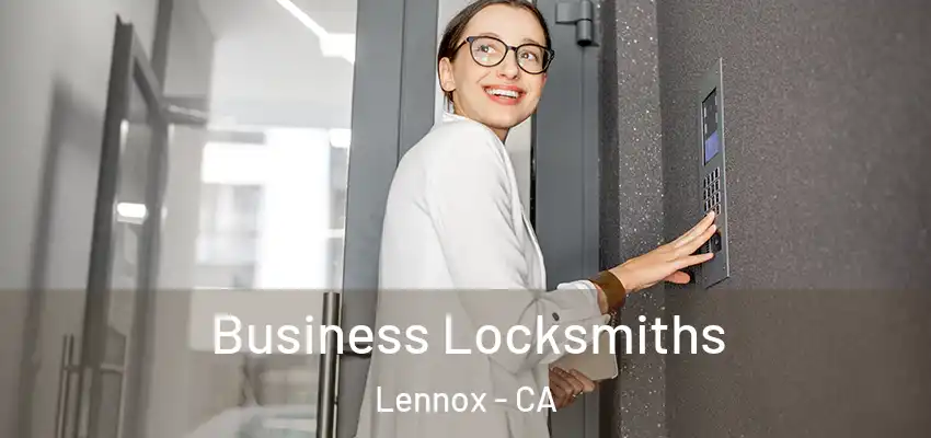  Business Locksmiths Lennox - CA