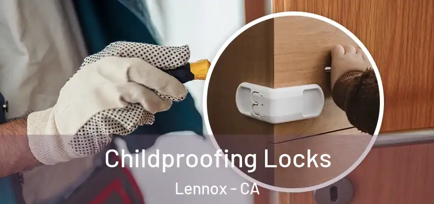  Childproofing Locks Lennox - CA