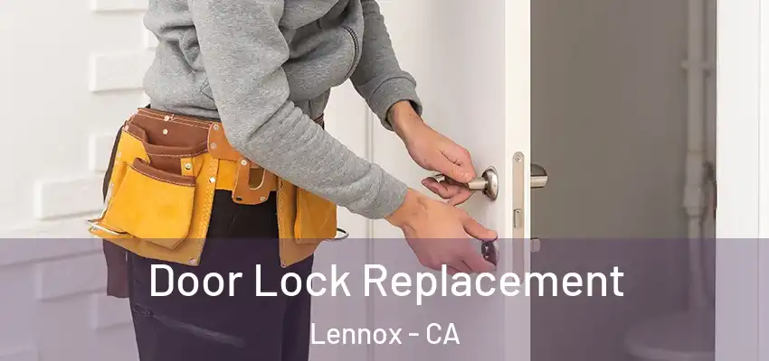  Door Lock Replacement Lennox - CA