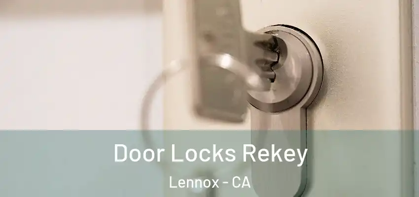  Door Locks Rekey Lennox - CA