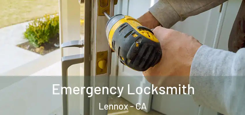  Emergency Locksmith Lennox - CA