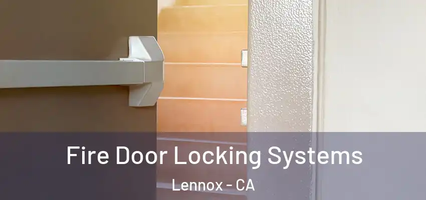  Fire Door Locking Systems Lennox - CA