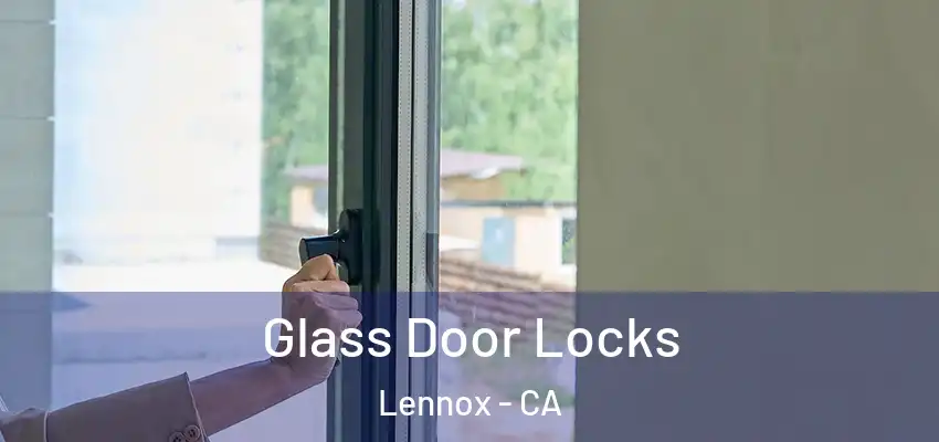  Glass Door Locks Lennox - CA