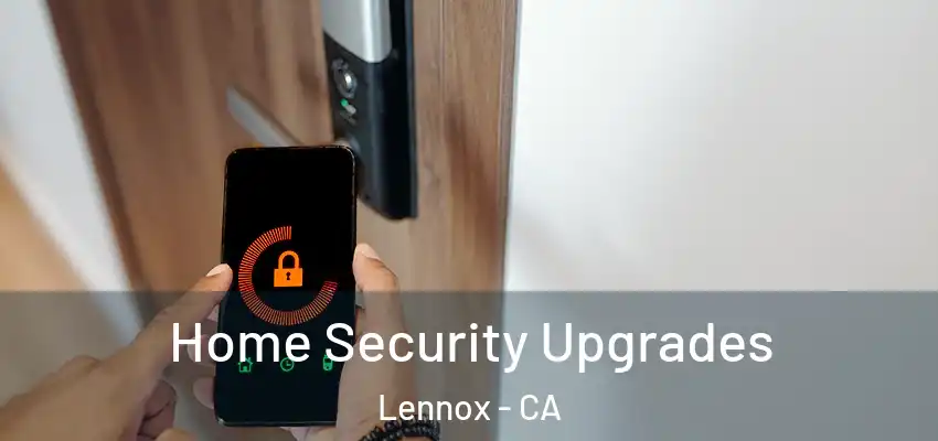 Home Security Upgrades Lennox - CA
