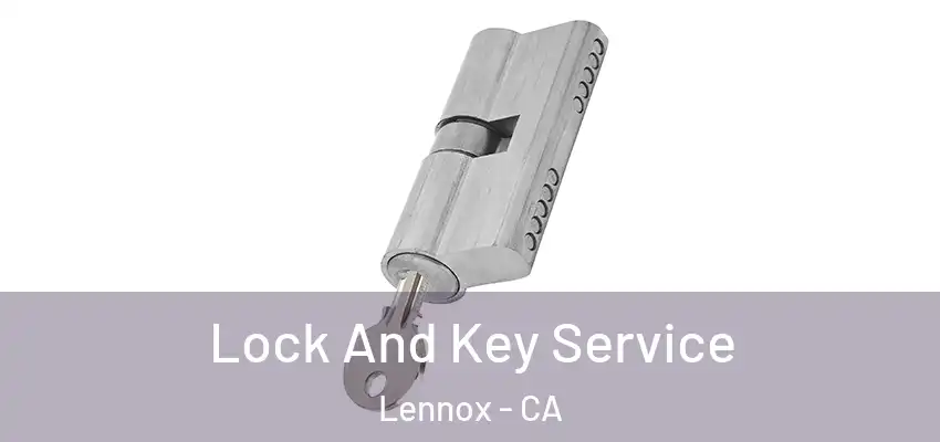  Lock And Key Service Lennox - CA