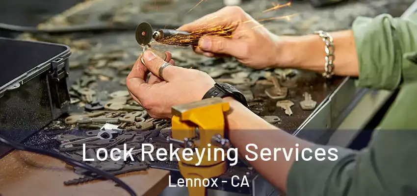  Lock Rekeying Services Lennox - CA