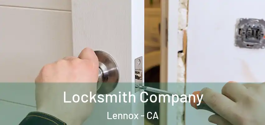  Locksmith Company Lennox - CA