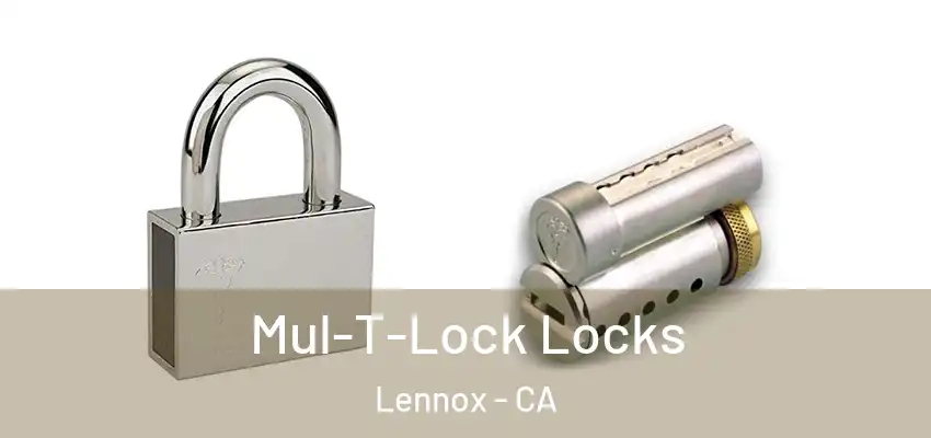 Mul-T-Lock Locks Lennox - CA
