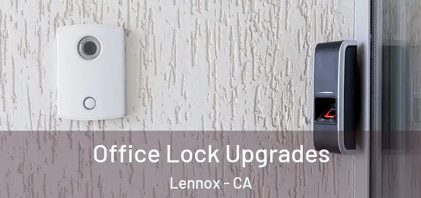 Office Lock Upgrades Lennox - CA