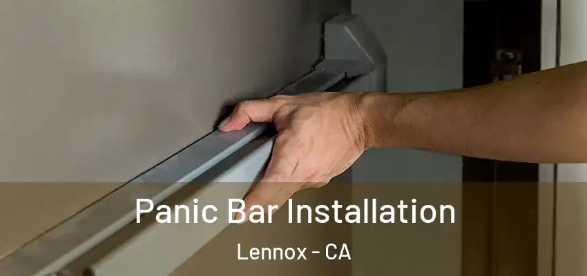  Panic Bar Installation Lennox - CA