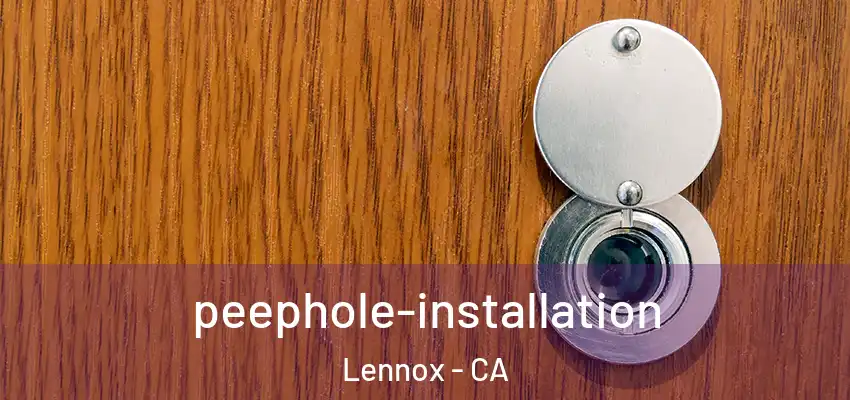 peephole-installation Lennox - CA