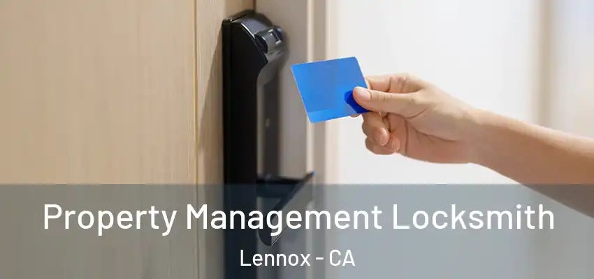  Property Management Locksmith Lennox - CA